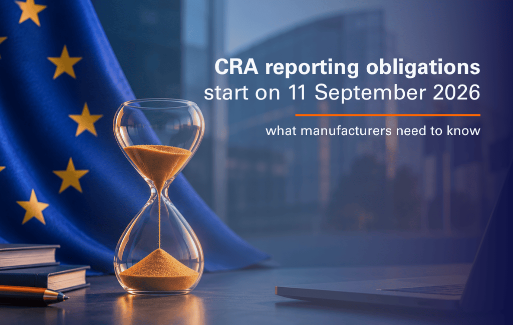 CRA reporting obligations start on 11 September 2026: what manufacturers need to know